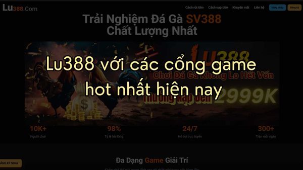 So sánh Lu388 với các cổng game hot nhất hiện nay. Cổng nào đáng chơi nhất?